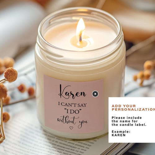 Personalized Bridesmaid Proposal Candles – Can't Say I Do Without You