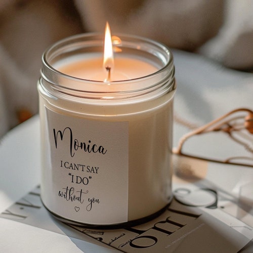 Personalized Bridesmaid Proposal Candles – Can't Say I Do Without You